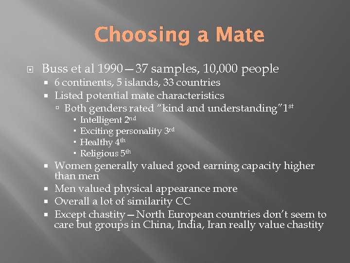 Choosing a Mate Buss et al 1990— 37 samples, 10, 000 people 6 continents,