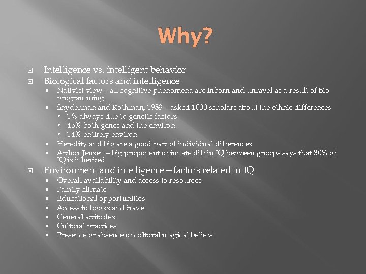 Why? Intelligence vs. intelligent behavior Biological factors and intelligence Nativist view—all cognitive phenomena are