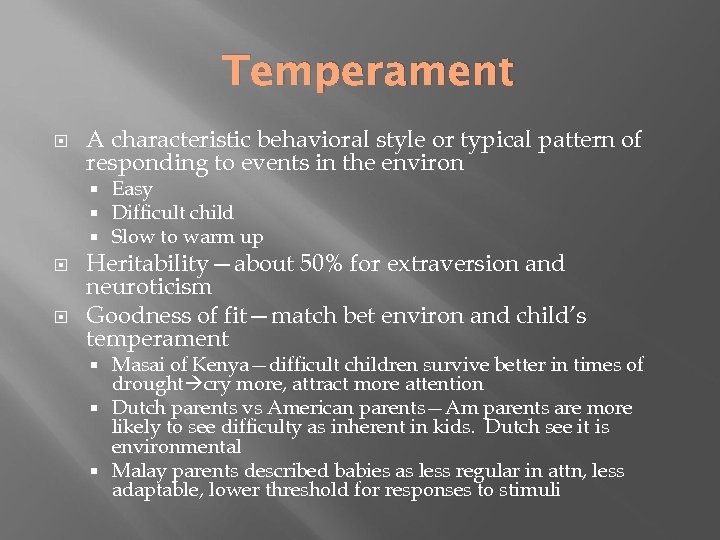 Temperament A characteristic behavioral style or typical pattern of responding to events in the