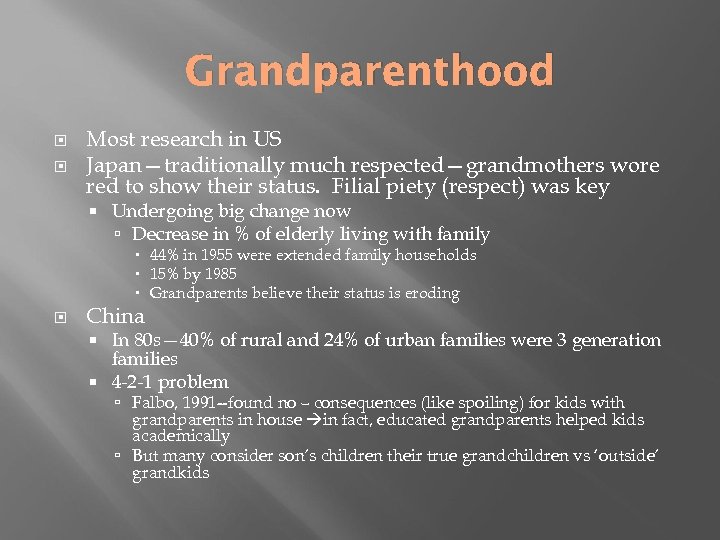 Grandparenthood Most research in US Japan—traditionally much respected—grandmothers wore red to show their status.