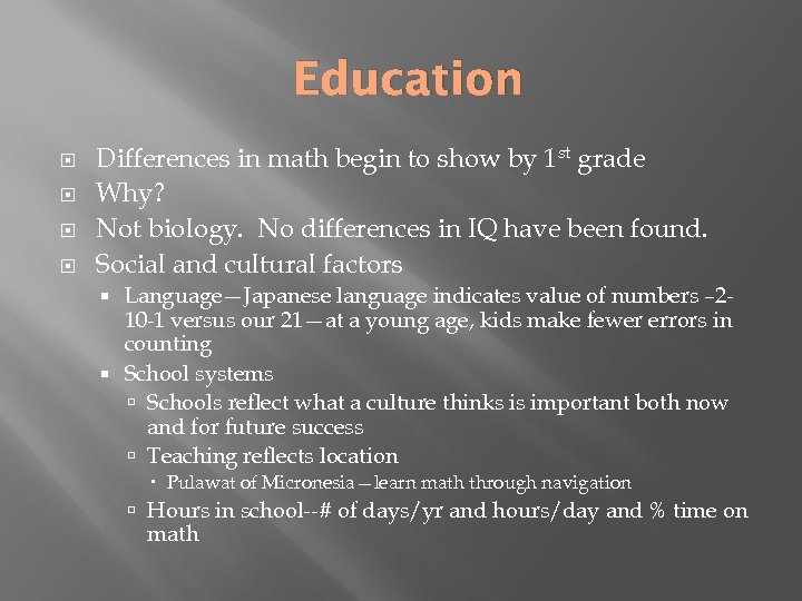 Education Differences in math begin to show by 1 st grade Why? Not biology.