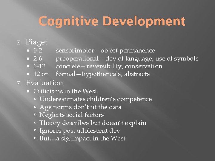 Cognitive Development Piaget 0 -2 2 -6 6 -12 12 on sensorimotor—object permanence preoperational—dev