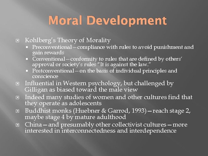 Moral Development Kohlberg’s Theory of Morality Preconventional—compliance with rules to avoid punishment and gain