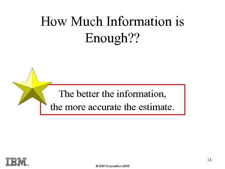 How Much Information is Enough? ? The better the information, the more accurate the