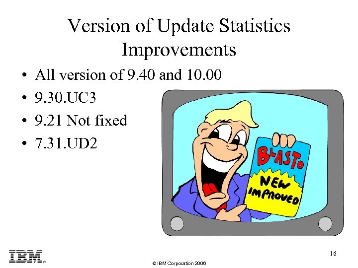 Version of Update Statistics Improvements • • All version of 9. 40 and 10.