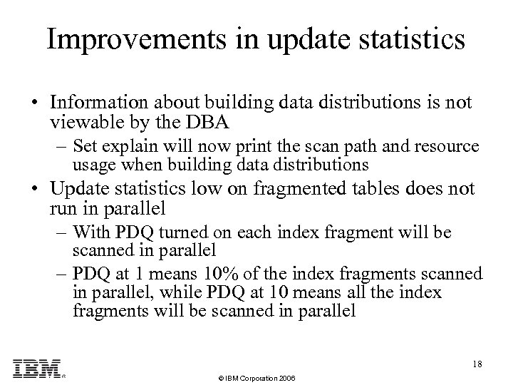 Improvements in update statistics • Information about building data distributions is not viewable by