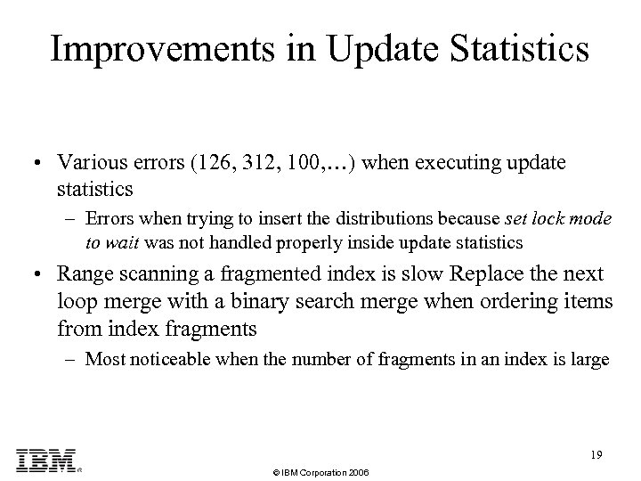 Improvements in Update Statistics • Various errors (126, 312, 100, …) when executing update