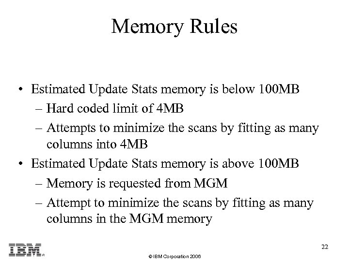 Memory Rules • Estimated Update Stats memory is below 100 MB – Hard coded