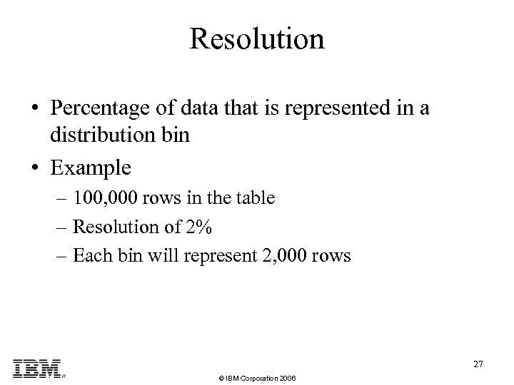 Resolution • Percentage of data that is represented in a distribution bin • Example