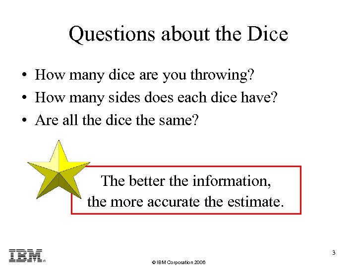 Questions about the Dice • How many dice are you throwing? • How many