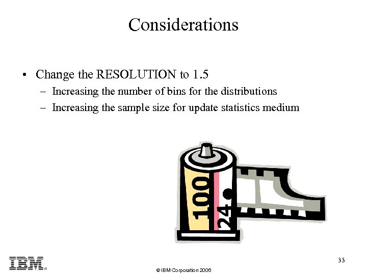 Considerations • Change the RESOLUTION to 1. 5 – Increasing the number of bins