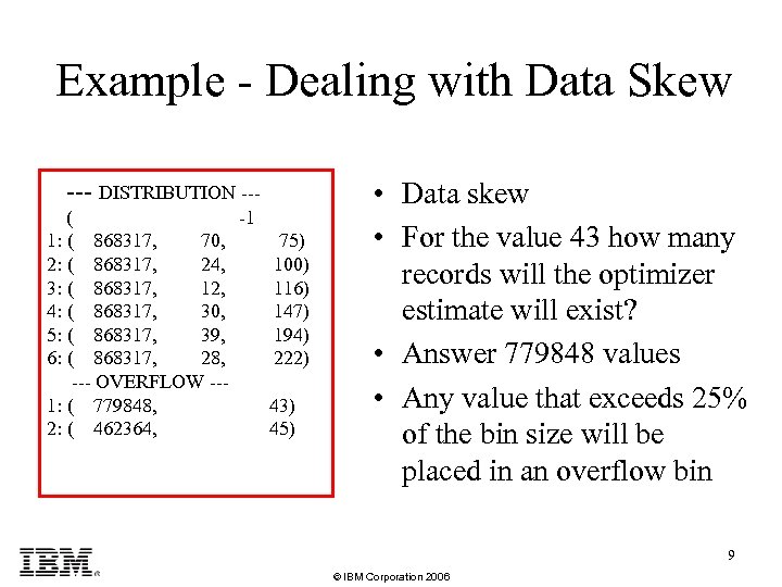 Example - Dealing with Data Skew --- DISTRIBUTION -- ( -1 1: ( 868317,