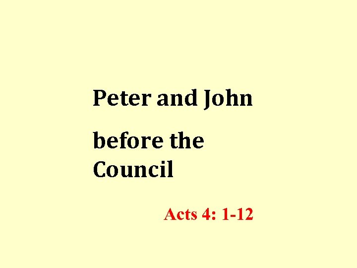 Peter and John before the Council Acts 4: 1 -12 