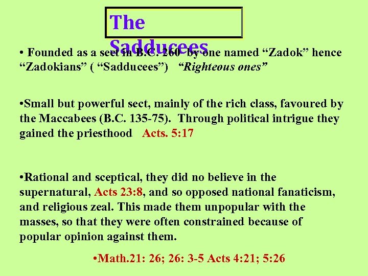 The Sadducees • Founded as a sect in B. C. 260 by one named