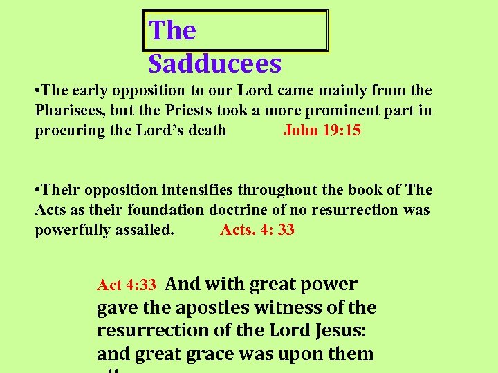 The Sadducees • The early opposition to our Lord came mainly from the Pharisees,