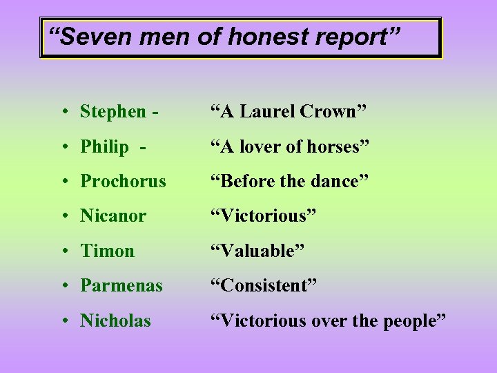 “Seven men of honest report” • Stephen - “A Laurel Crown” • Philip -