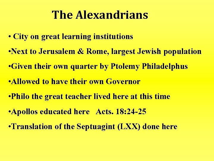 The Alexandrians • City on great learning institutions • Next to Jerusalem & Rome,