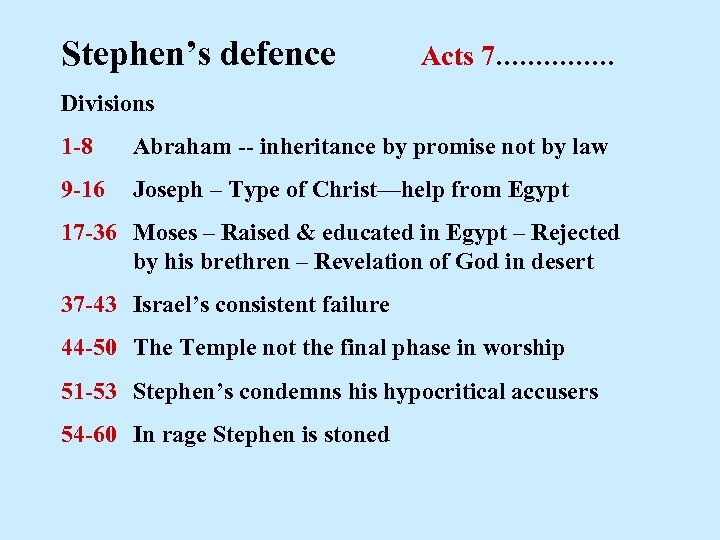 Stephen’s defence Acts 7…………… Divisions 1 -8 Abraham -- inheritance by promise not by