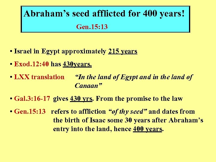 Abraham’s seed afflicted for 400 years! Gen. 15: 13 • Israel in Egypt approximately