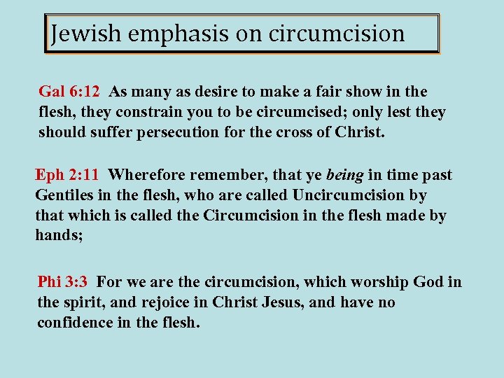 Jewish emphasis on circumcision Gal 6: 12 As many as desire to make a