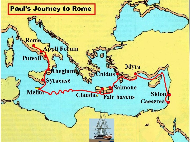 Paul’s Journey to Rome Appii Forum Puteoli Rhegium Syracuse Melita Myra Cnidus Clauda Salmone