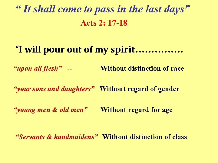 “ It shall come to pass in the last days” Acts 2: 17 -18