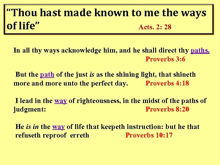 “Thou hast made known to me the ways of life” Acts. 2: 28 In