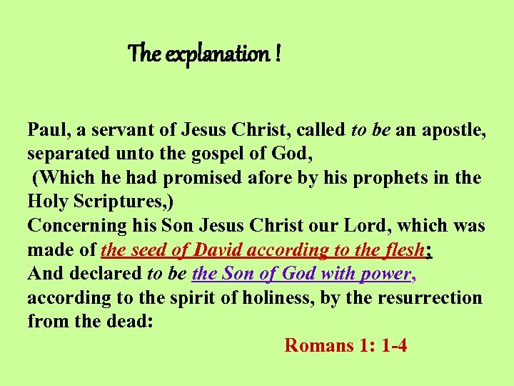 The explanation ! Paul, a servant of Jesus Christ, called to be an apostle,