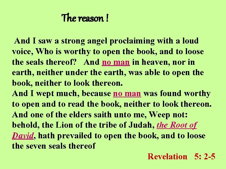 The reason ! And I saw a strong angel proclaiming with a loud voice,