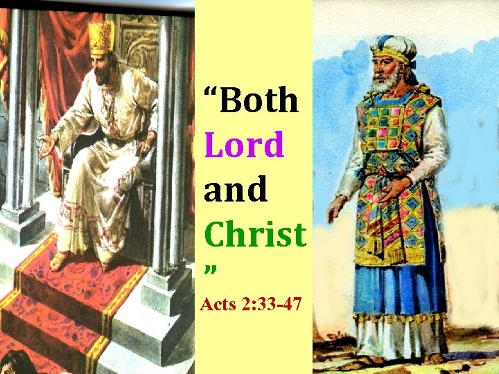 “Both Lord and Christ ” Acts 2: 33 -47 