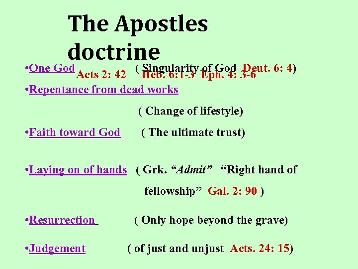 The Apostles doctrine • One God ( Singularity of God Deut. 6: 4) Acts