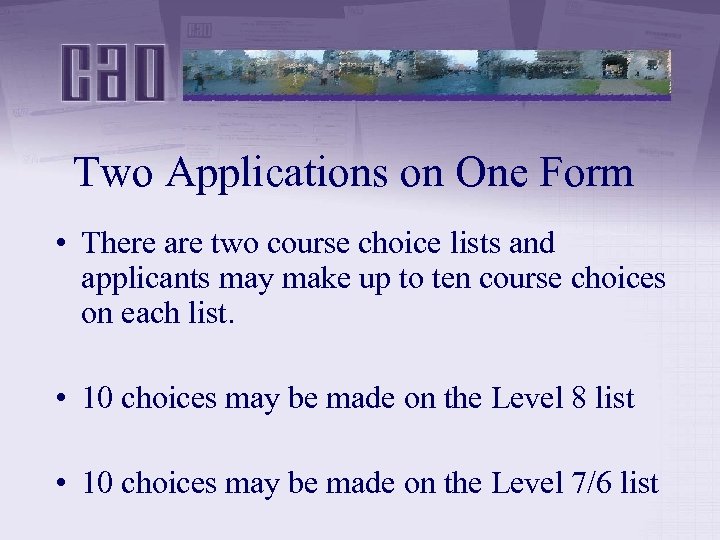 Two Applications on One Form • There are two course choice lists and applicants