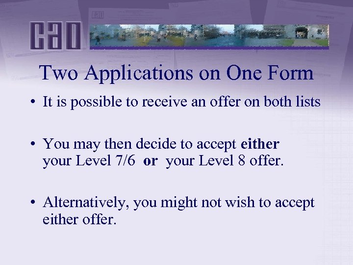 Two Applications on One Form • It is possible to receive an offer on