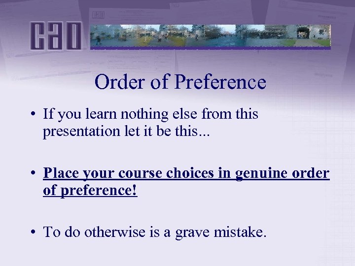 Order of Preference • If you learn nothing else from this presentation let it