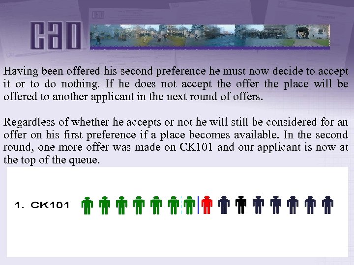 Having been offered his second preference he must now decide to accept it or