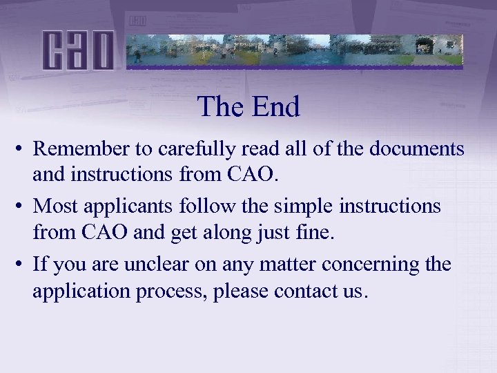 The End • Remember to carefully read all of the documents and instructions from