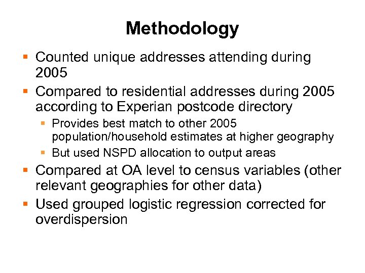 Methodology § Counted unique addresses attending during 2005 § Compared to residential addresses during