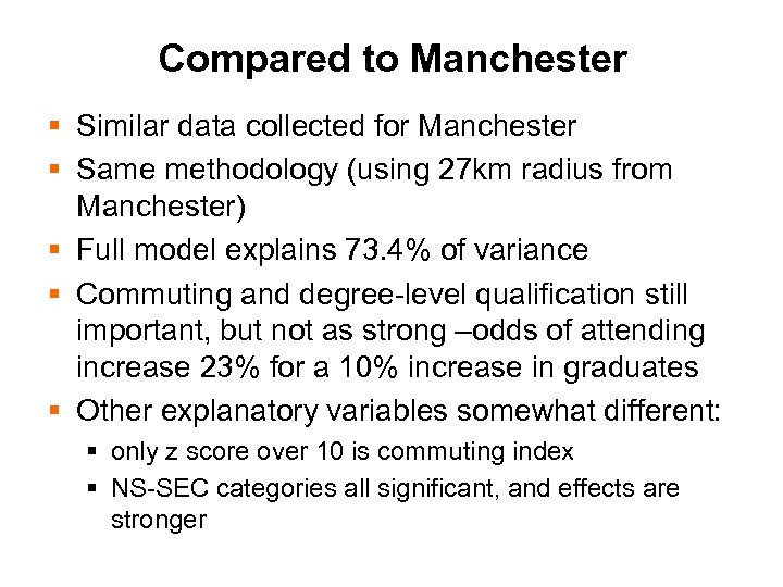 Compared to Manchester § Similar data collected for Manchester § Same methodology (using 27