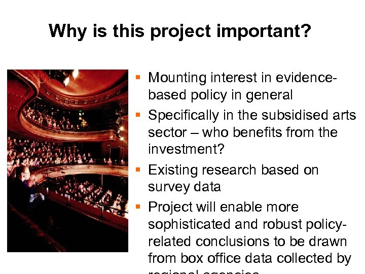 Why is this project important? § Mounting interest in evidencebased policy in general §
