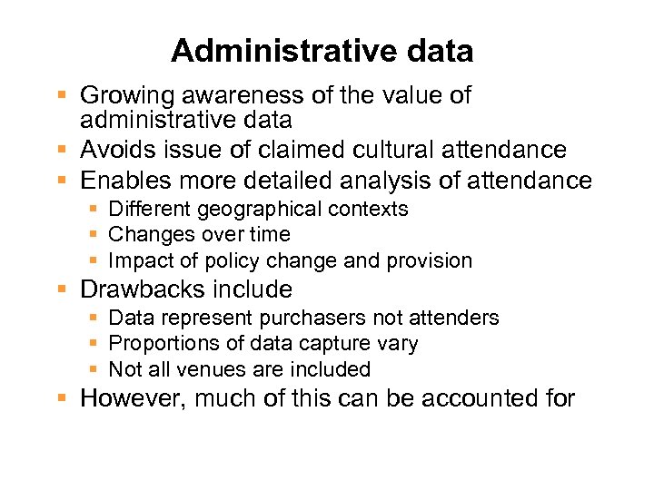 Administrative data § Growing awareness of the value of administrative data § Avoids issue