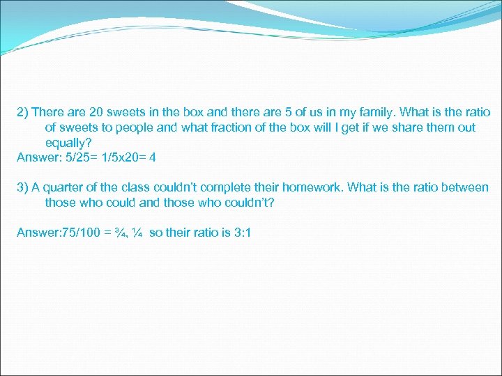 2) There are 20 sweets in the box and there are 5 of us