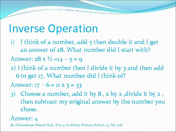 Inverse Operation 1) I think of a number, add 5 then double it and