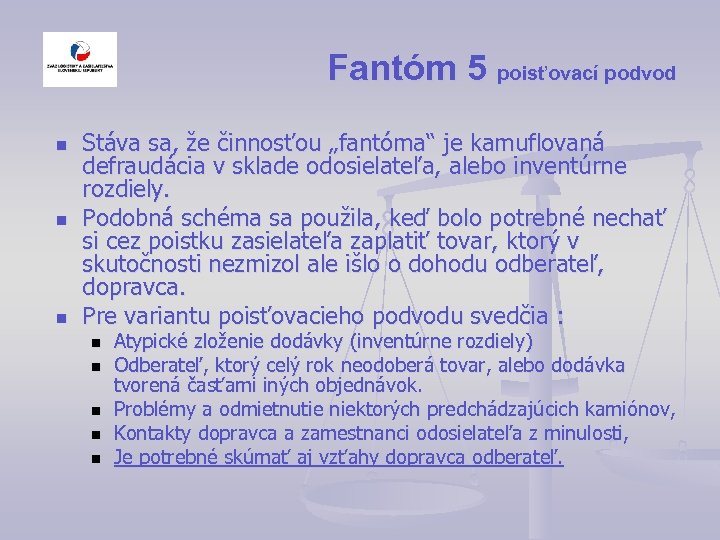 Fantóm 5 poisťovací podvod n n n Stáva sa, že činnosťou „fantóma“ je kamuflovaná