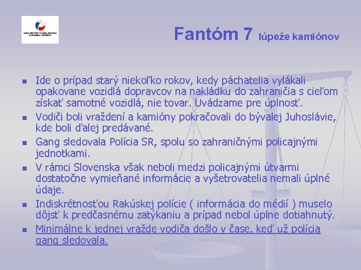 Fantóm 7 lúpeže kamiónov n n n Ide o prípad starý niekoľko rokov, kedy