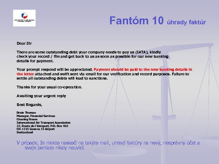 Fantóm 10 úhrady faktúr Dear Sir There are some outstanding debt your company needs