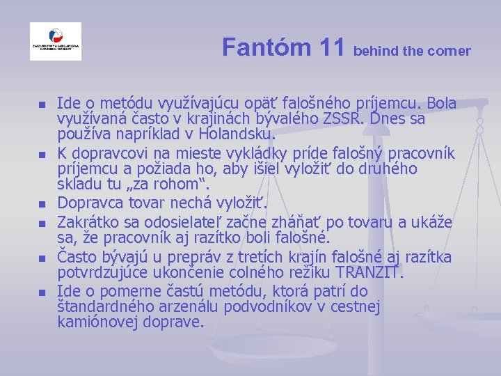 Fantóm 11 behind the corner n n n Ide o metódu využívajúcu opäť falošného