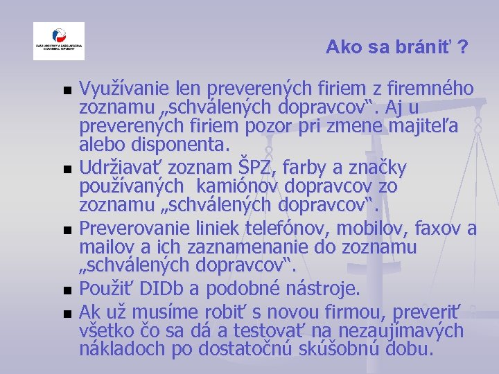 Ako sa brániť ? Využívanie len preverených firiem z firemného zoznamu „schválených dopravcov“. Aj