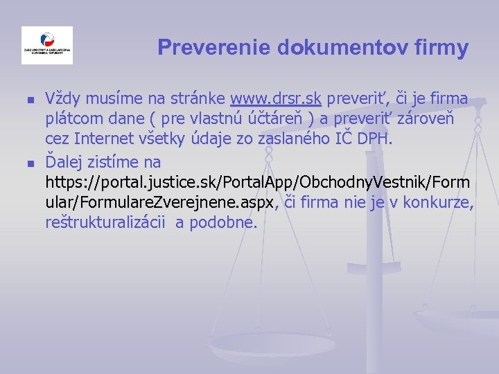 Preverenie dokumentov firmy n n Vždy musíme na stránke www. drsr. sk preveriť, či