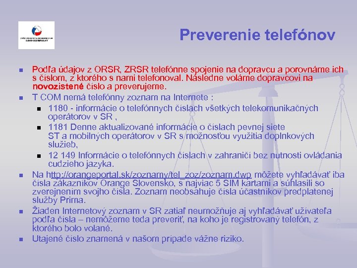 Preverenie telefónov n n n Podľa údajov z ORSR, ZRSR telefónne spojenie na dopravcu