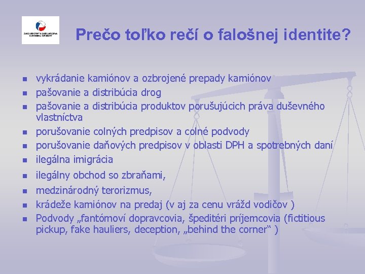 Prečo toľko rečí o falošnej identite? n n n n n vykrádanie kamiónov a